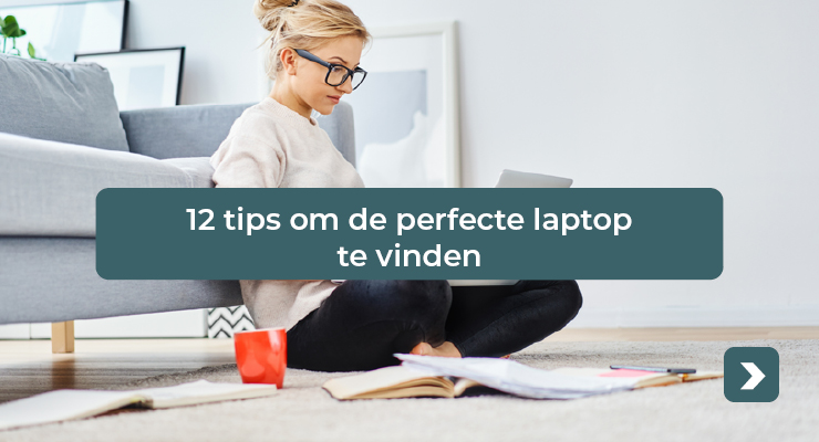 12 tips om de perfecte laptop te vinden